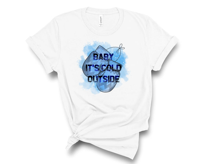Baby It's Cold Outside Mittens - Graphic Tee