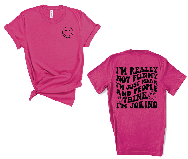 I'm Really Not Funny - Graphic Tee