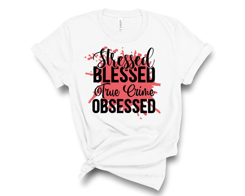 Stressed Blessed True Crime Obsessed - Transfer