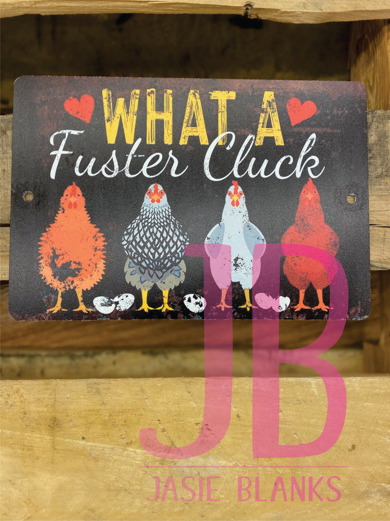What A Fuster Cluck Chickens Sign