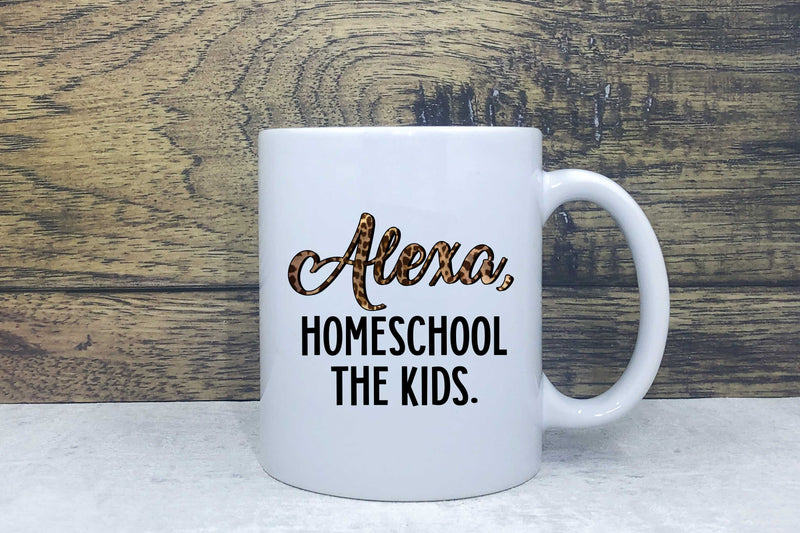 Ceramic Mug - Alexa, homeschool the kids