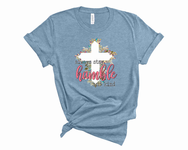 Always stay humble and kind - Graphic Tee