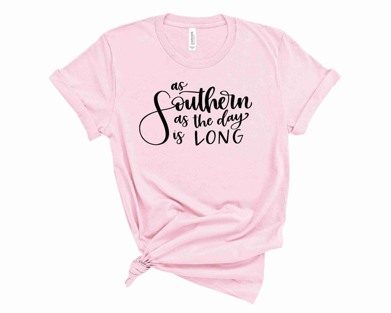 As Southern As The Day is Long  - Graphic Tee