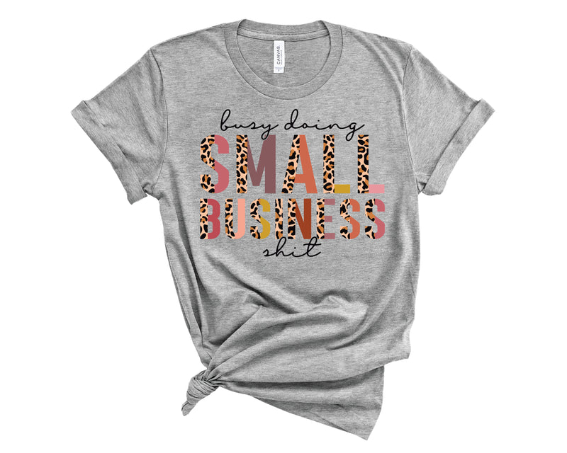 Busy Doing Small Business S**t Half Leopard - Graphic Tee