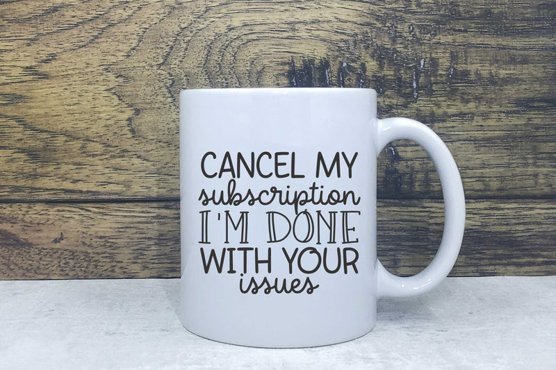 Ceramic Mug - Cancel my subscription