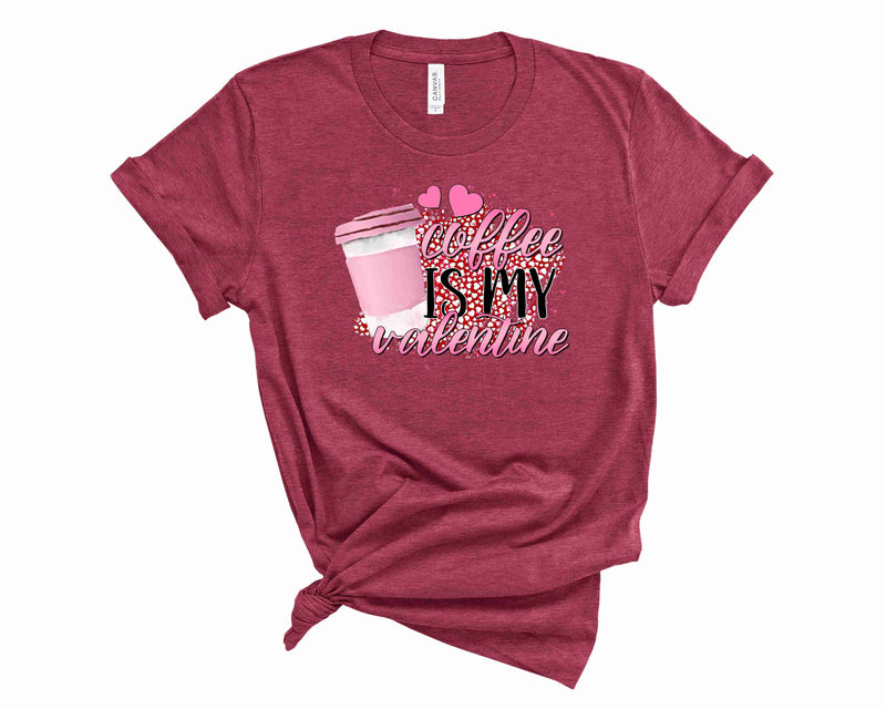 Coffee is my Valentine- Graphic Tee