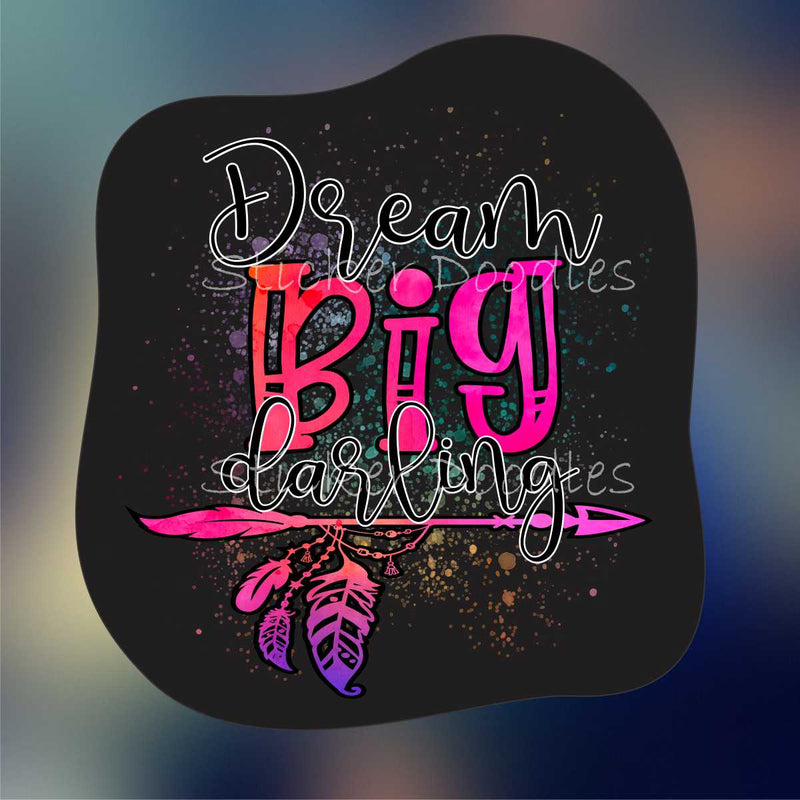 Dream big darling 2 - Sticker
