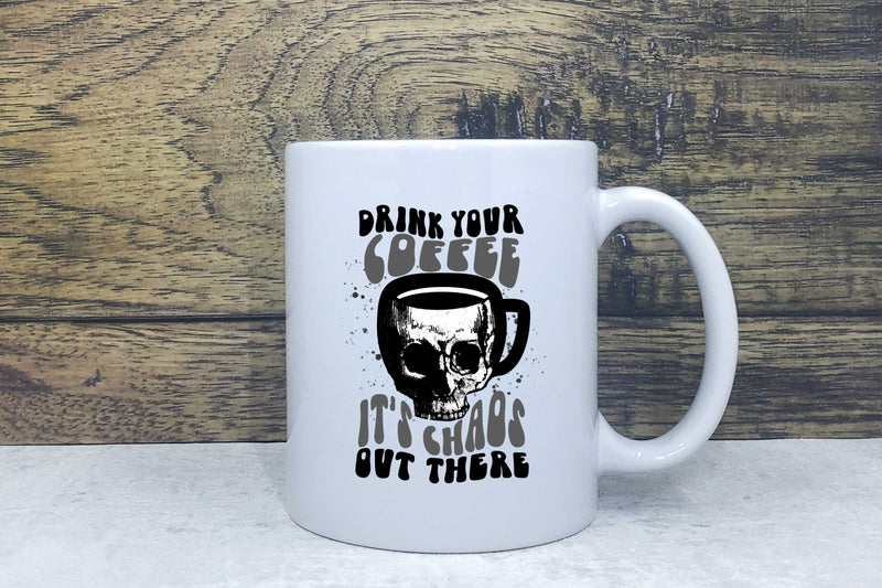 Ceramic Mug - Drink your coffee