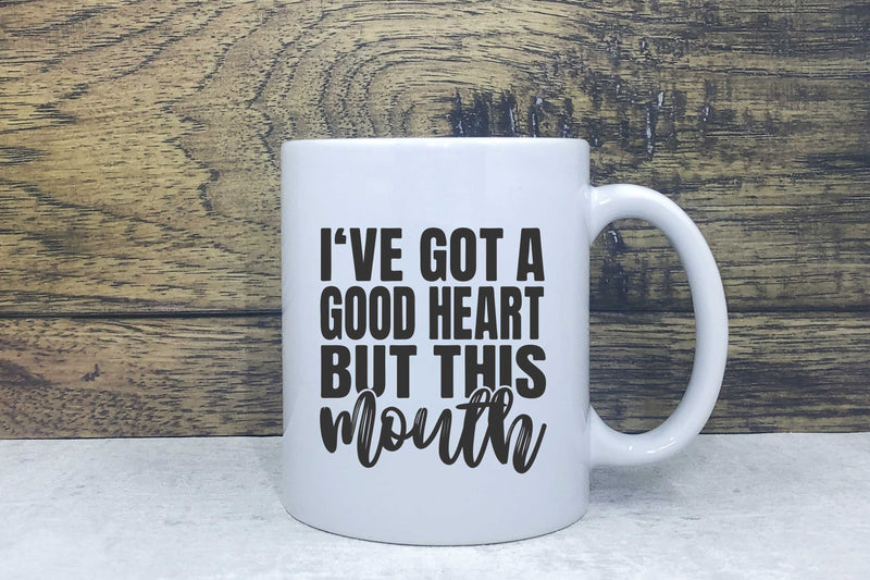 Ceramic Mug - Good heart but this mouth