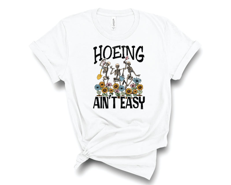Hoeing Ain't Easy - Graphic Tee