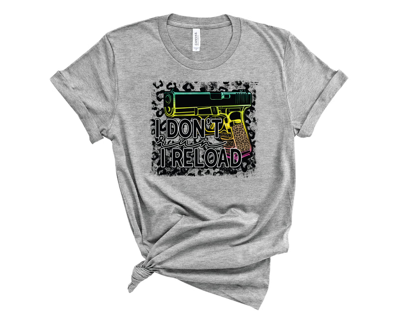 I Don't Run I Reload - Graphic Tee