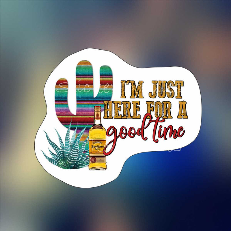 I'm just here for a good time - Sticker