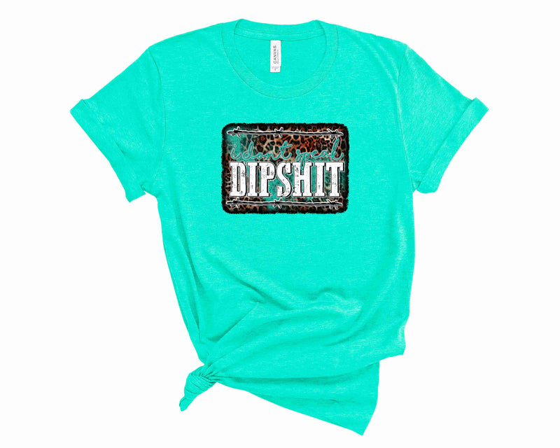 I don't Speak Dipshit - Graphic Tee