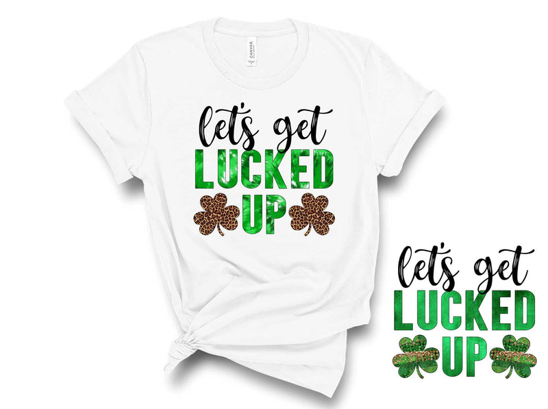 Lets Get Lucked Up - Graphic Tee