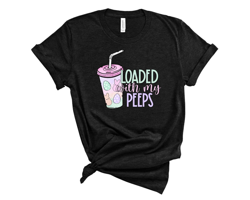 Loaded with my Peep - Graphic Tee