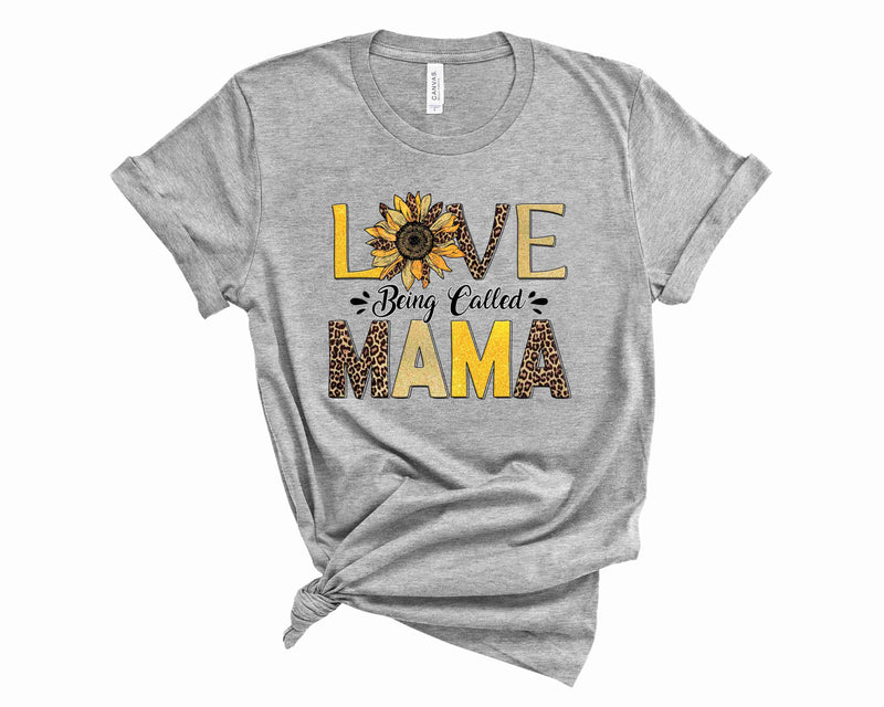 Love Being Called Mama - Graphic Tee