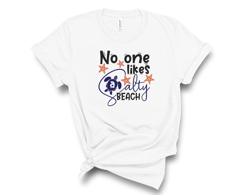 No One Likes a Salty Beach - Graphic Tee
