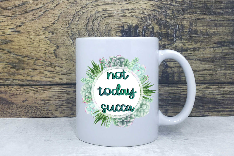 Ceramic Mug - Not today succa