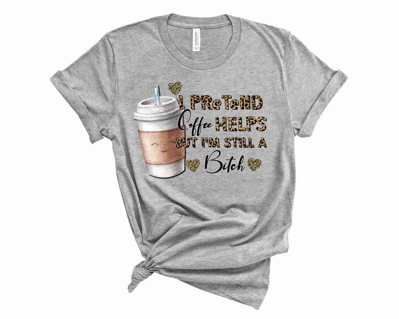 Pretend Coffee Helps - Graphic Tee