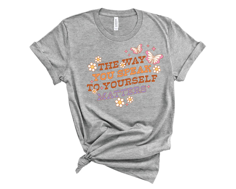 Retro Way You Speak To Yourself Matters - Graphic Tee