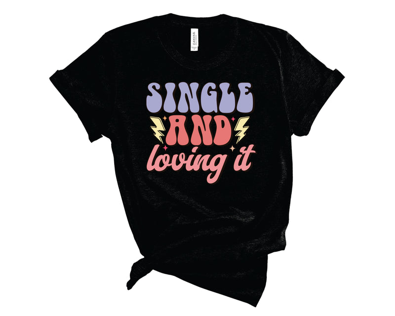 Single and Loving it - Graphic Tee