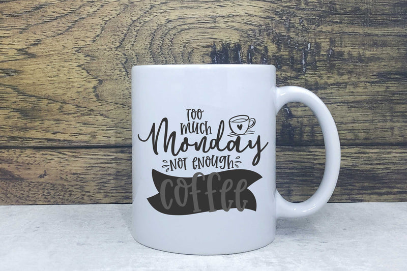 Ceramic Mug - To much Monday not enough Coffee