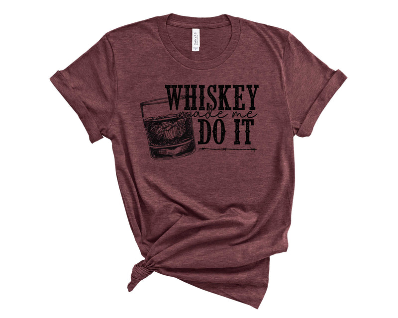 Whiskey made me - Graphic Tee