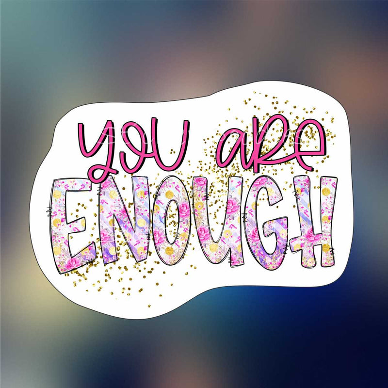 You are enough - Sticker