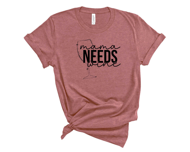 Mama Needs Wine - Graphic Tee